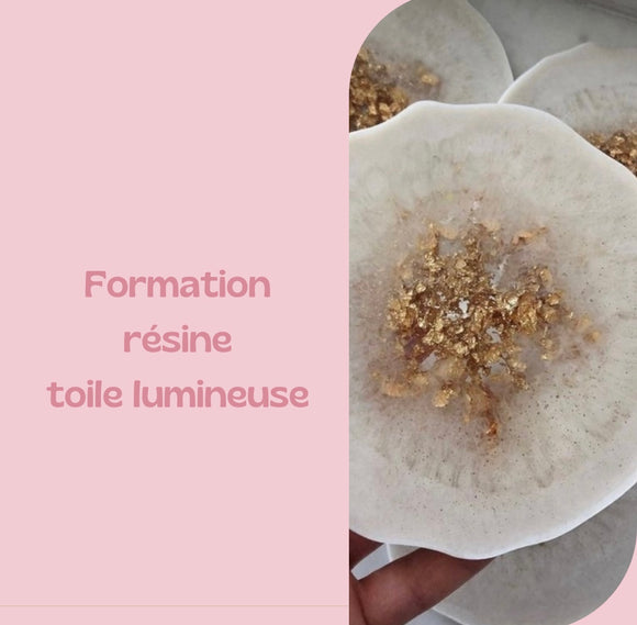 Double Formation Résine & Toile Lumineuse