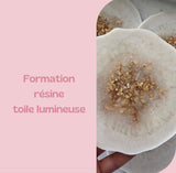 Double Formation Résine & Toile Lumineuse